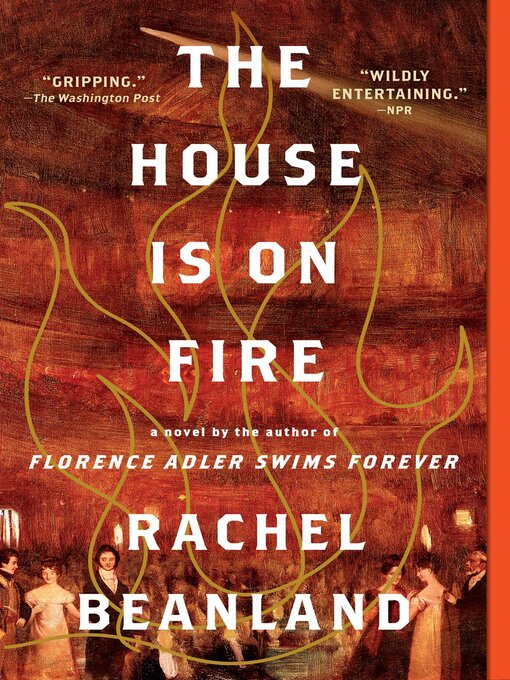 Title details for The House Is on Fire by Rachel Beanland - Available